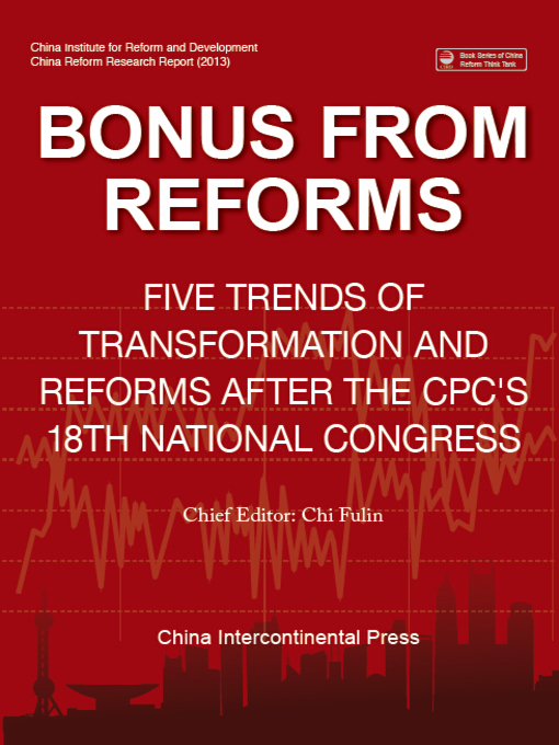 Title details for Bonus from Reforms：Five Trends of Transformation and Reforms After the 18th CPC National Congress (改 by Chi Fulin - Available